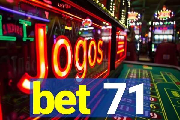bet 71